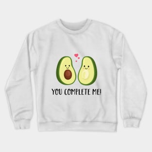 You complete me T Shirt- Avocado Couple-Valentines Day Gift Crewneck Sweatshirt